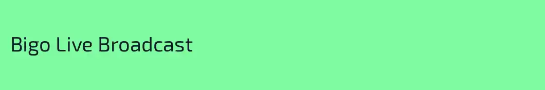 Bigo Live Broadcast